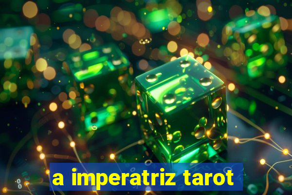 a imperatriz tarot